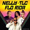 NELLY, TLC AND FLO RIDA