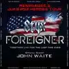 FOREIGNER, STYX & JOHN WAITE